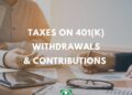 Impuestos 401(k) sobre retiros y contribuciones: dinero millennial