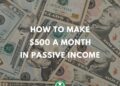 5 formas de ganar $500 cada mes en ingresos pasivos