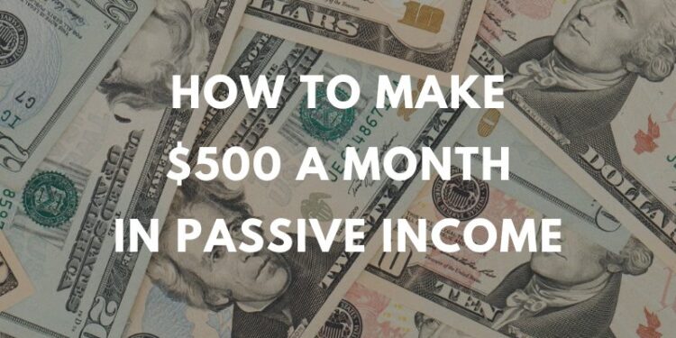 5 formas de ganar $500 cada mes en ingresos pasivos