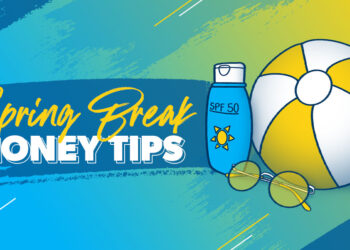 7 consejos sobre dinero que necesitas empacar para las vacaciones de primavera