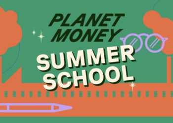 Planeta Money Summer School Tackles Economía política: Money del planeta: NPR
