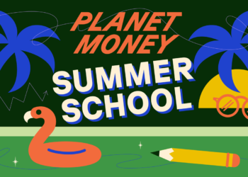 Planeta Money: Planet Money School de verano: NPR