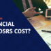 ¿Cuánto cuestan los asesores financieros?