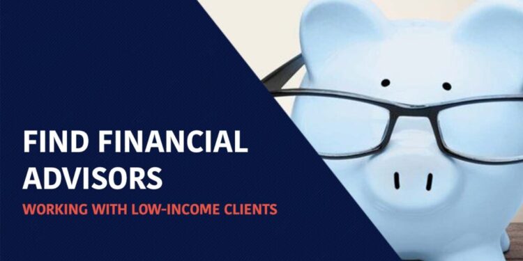 ¿Bajos ingresos? Cómo encontrar asesores financieros que acepten clientes de bajos ingresos