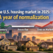 El mercado inmobiliario estadounidense en 2025: un año de normalización